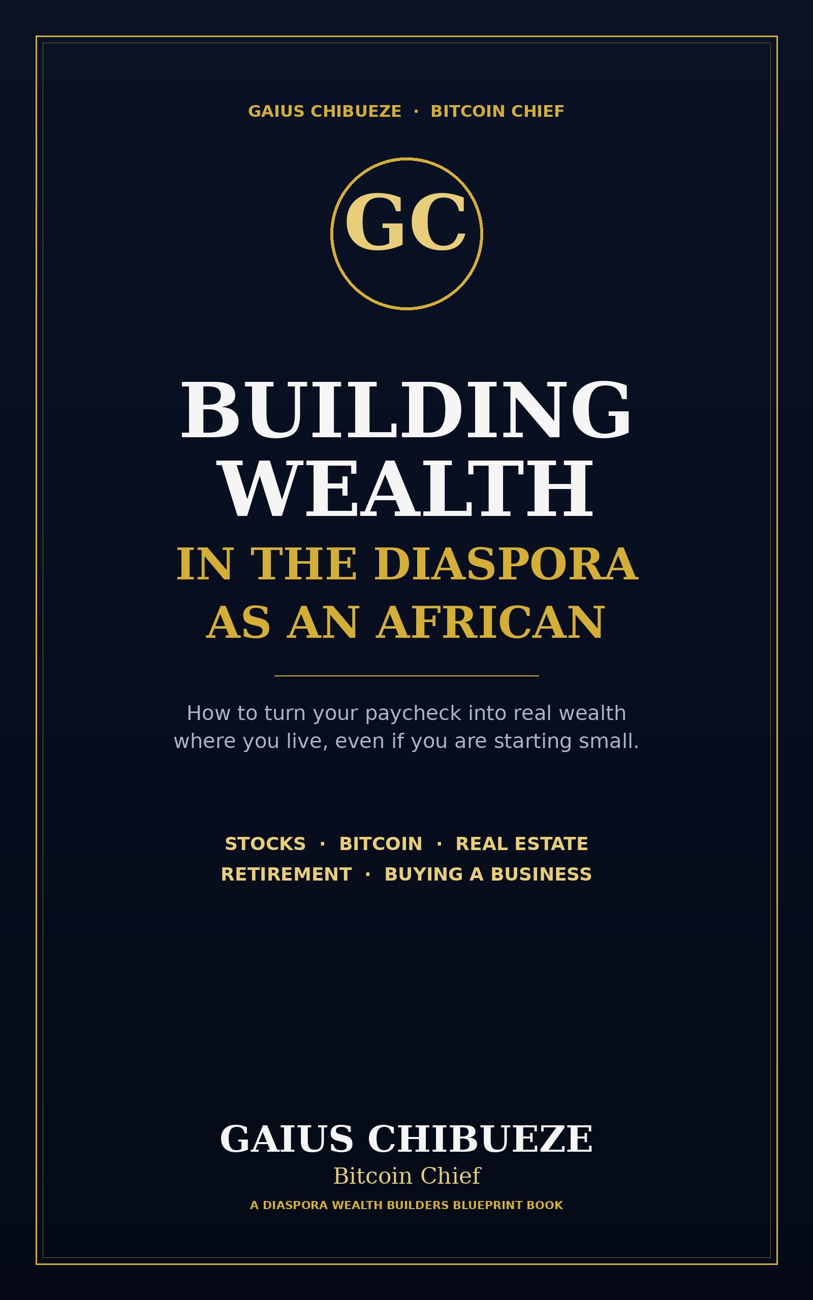 Building Wealth in the Diaspora as an African, by Gaius Chibueze